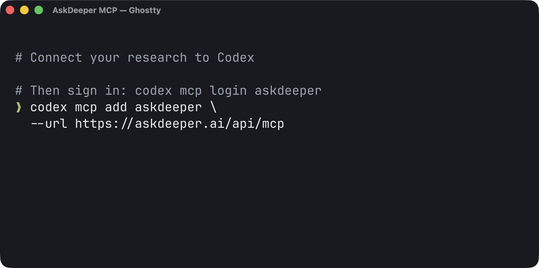Setup command in Ghostty: codex mcp add askdeeper --url https://askdeeper.ai/api/mcp